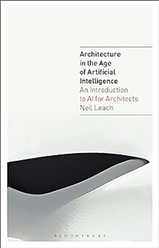 Architecture in the Age of Artificial Intelligence - An Introduction to AI for Architects